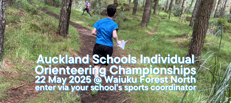 A person runs through a forest. Superimposed on top of the image are the words Auckland Schools Individual Orienteering Championships, 22 May 2025 @ Waiuku Forest North, enter via your school's sports coordinator